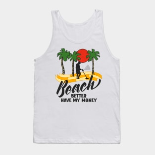 Beach Better Have My Money Tank Top